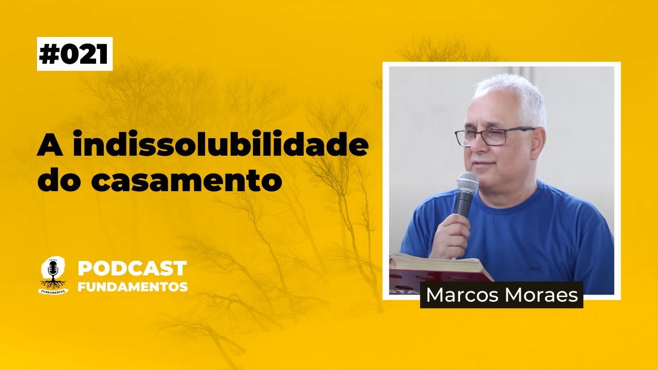 DIVÓRCIO E NOVO CASAMENTO - Marcos Moraes - Podcast Fundamentos #021