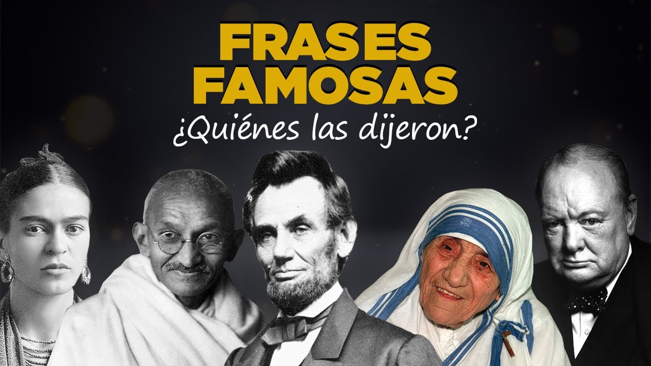 Frases famosas | Adivina quiénes dijeron estas frases.