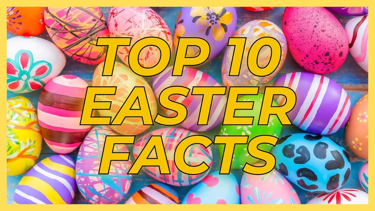 TOP 10 EASTER FACTS!
