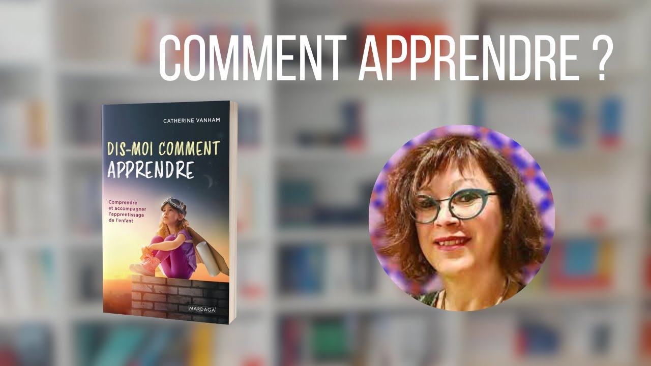 ✏ Catherine Vanham - Dis-moi comment apprendre 📖