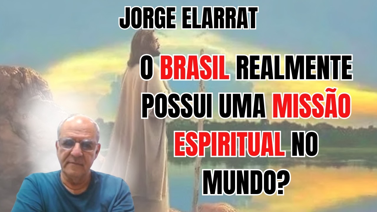 MISTÉRIOS SOBRE O BRASIL E A VIDA ESPIRITUAL QUE POUCOS EXPLICAM! – RESPOSTAS COM JORGE ELARRAT.