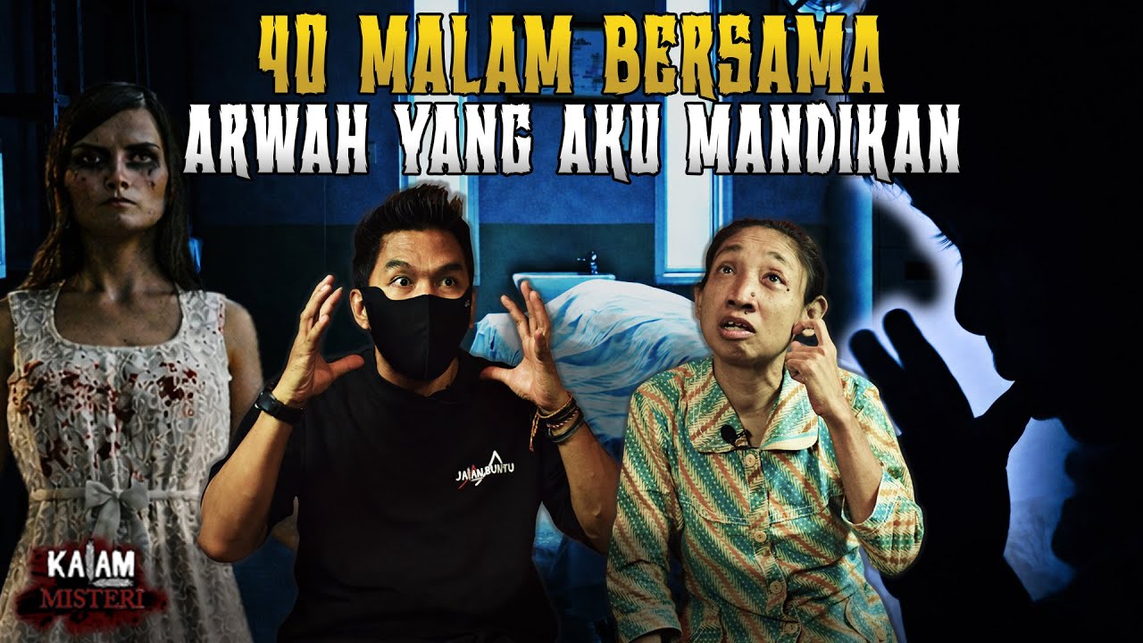 TEROR ARWAH SELAMA 40 HARI SETELAH AKU MANDIKAN JENAZAHNYA - PENGAKUAN PEMANDI JENAZAH!!!