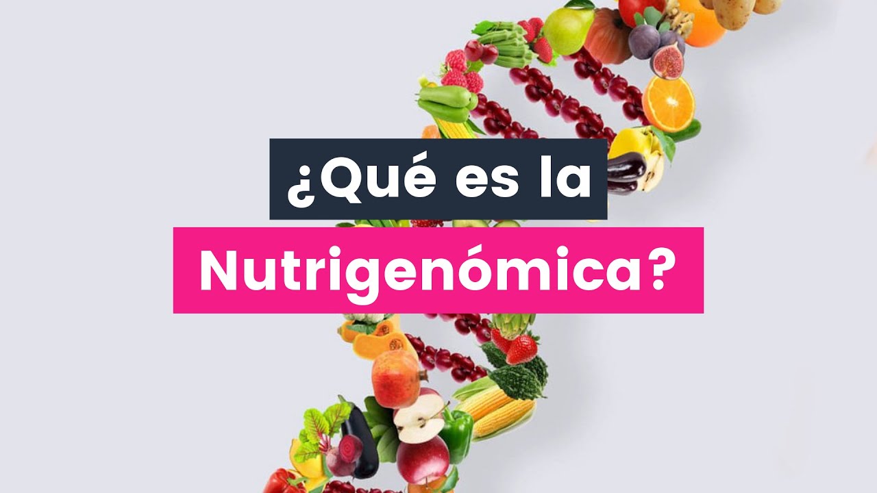 Descubre qué es la NUTRIGENÓMICA