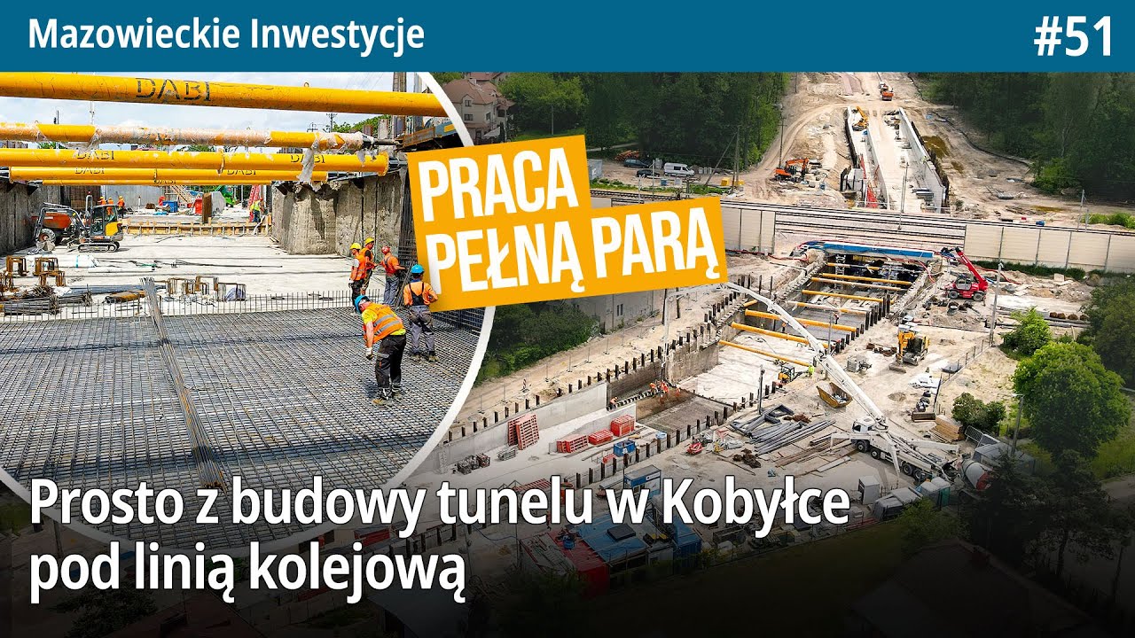 #51 Prosto z budowy Tunelu w Kobyłce pod linią kolejową, praca pełną parą! - Mazowieckie Inwestycje