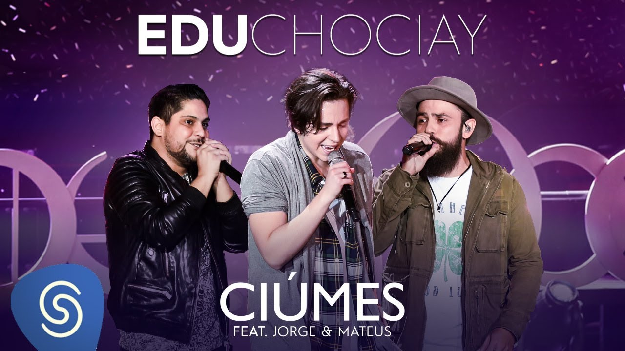 Edu Chociay - Ci&uacute;mes feat. Jorge & Mateus (DVD Chociay) [V&iacute;deo Oficial]
