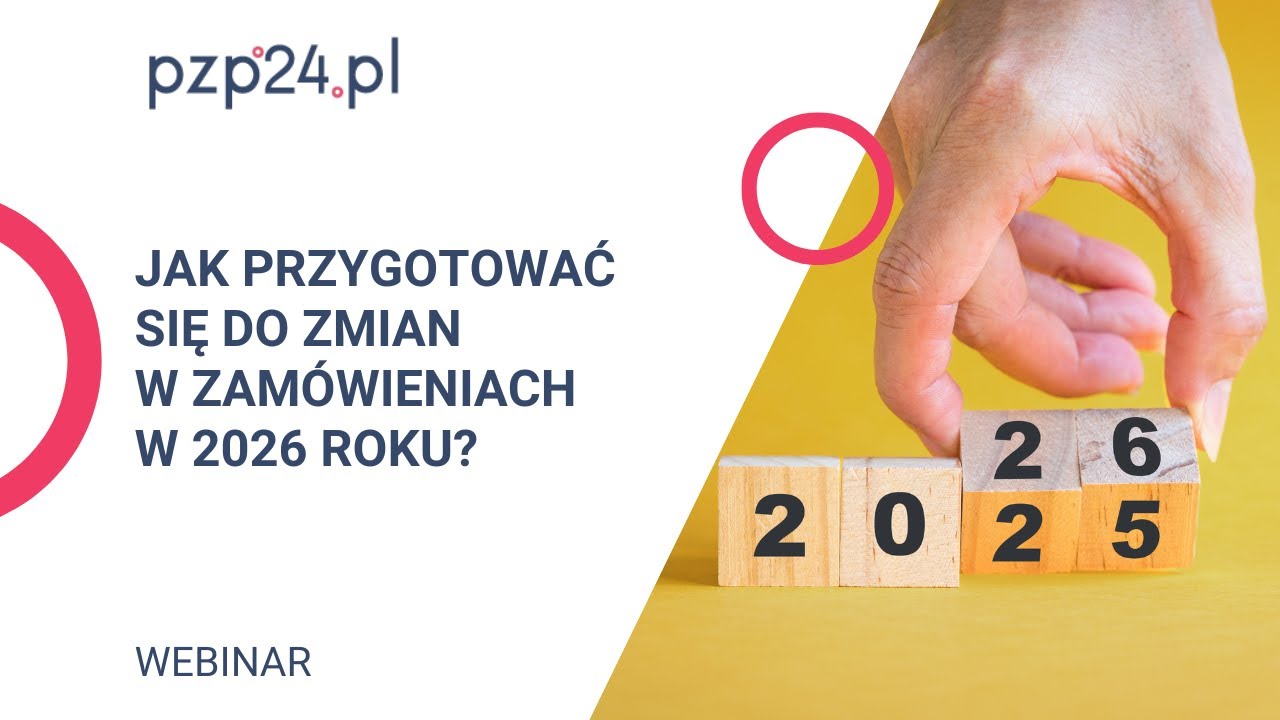 Webinar: Jak przygotować się do zmian w zamówieniach w 2026 roku | PZP24.PL