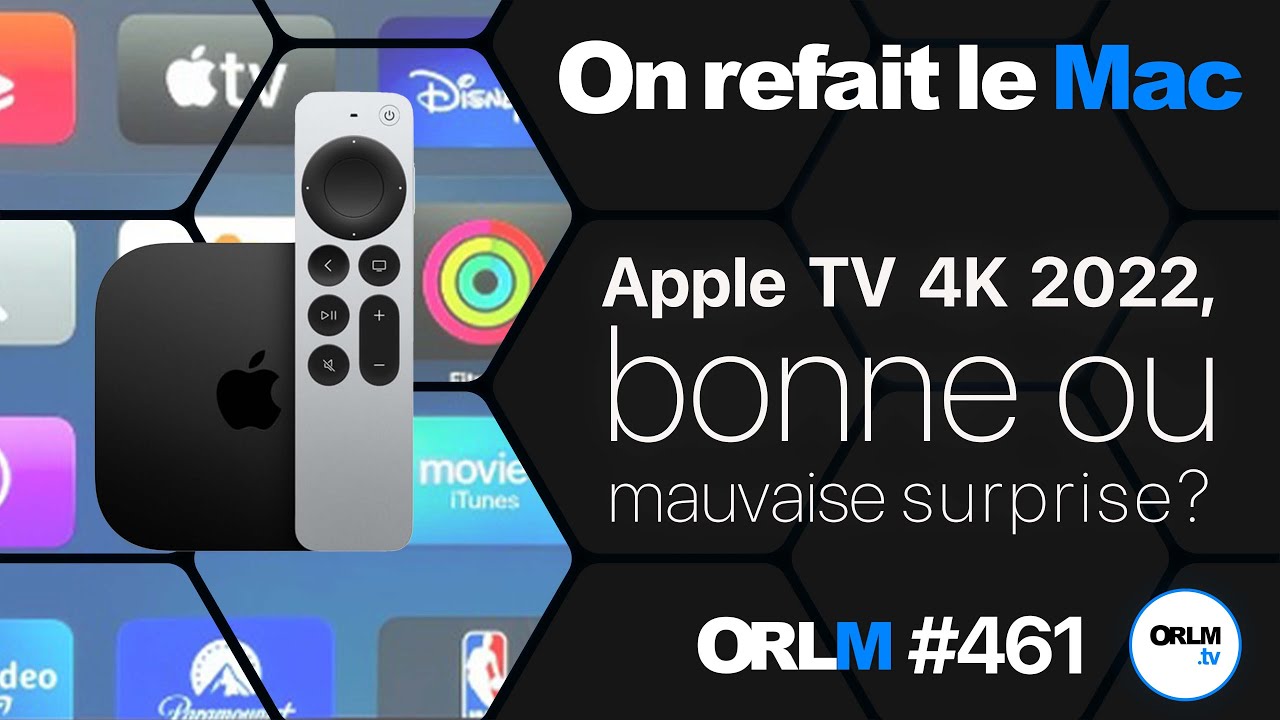 Apple TV 4K 2022, bonne ou mauvaise surprise?⎜ORLM-461