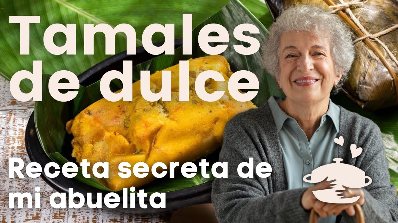 ¿Cómo preparar el TAMALES DE DULCE? - Receta SECRETA de mi ABUELITA