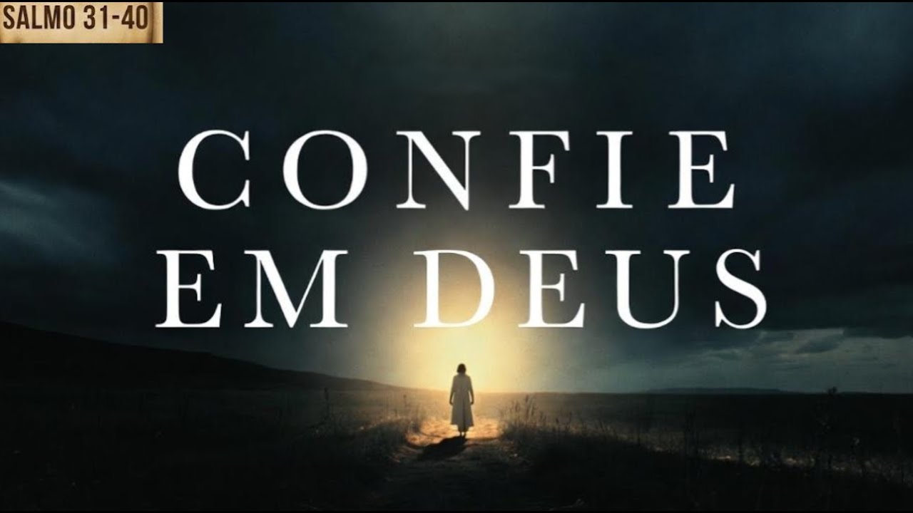Psalm 31- 40 Confie em Deus
