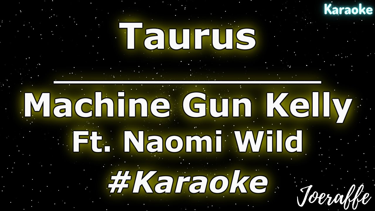 Machine Gun Kelly - Taurus Ft. Naomi Wild (Karaoke)