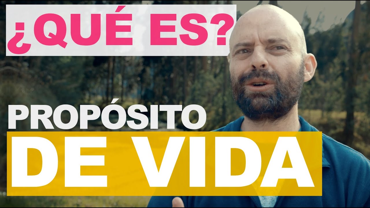 Qué es Propósito de Vida   [PARTE 1]