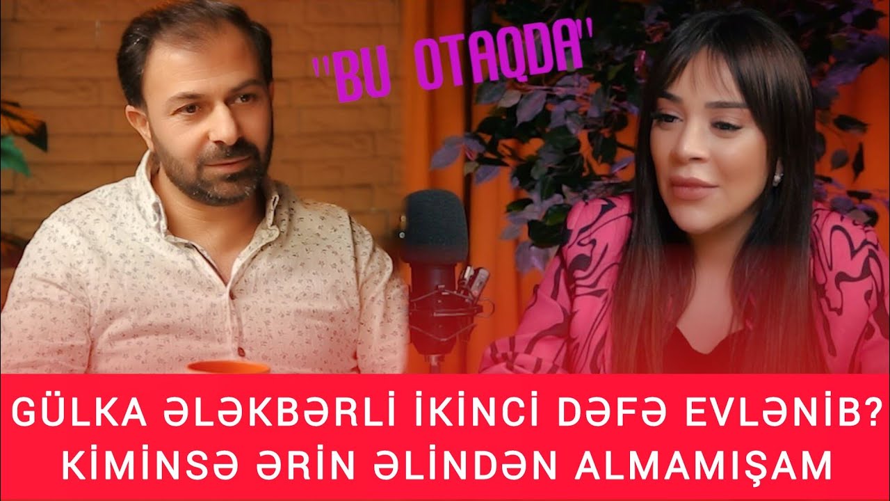 GÜLKA ƏLƏKBƏRLİ İKİNCİ DƏFƏ EVLƏNİB? KİMİNSƏ ƏRİN ƏLİNDƏN ALMAMIŞAM / 
