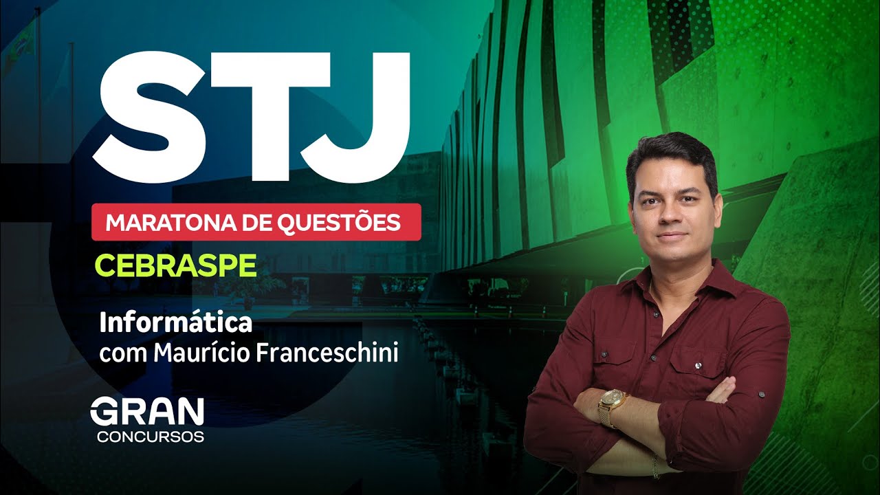 Concurso STJ | Maratona de Questões Cebraspe | Informática com Maurício Franceschini