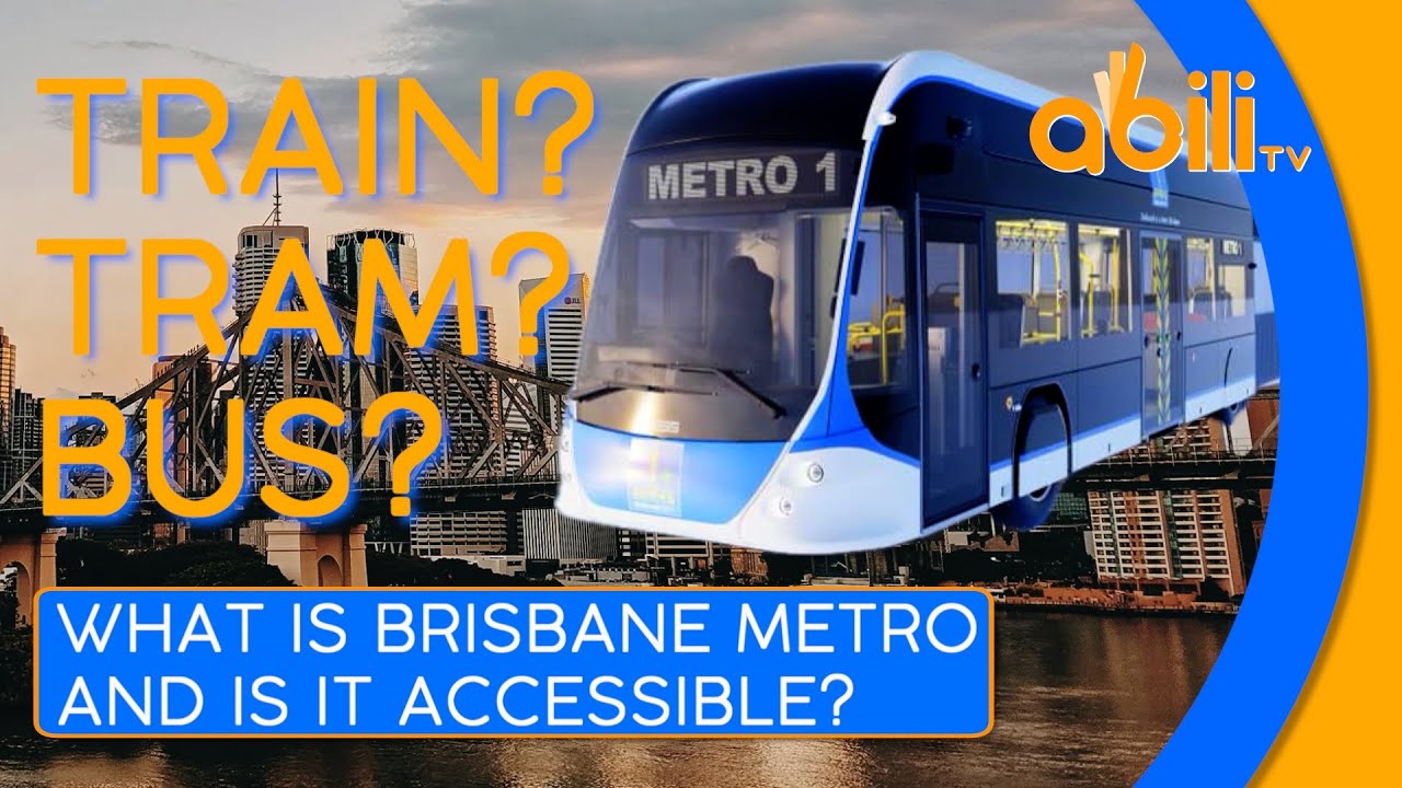 Brisbane Metro: What is it & How Accessible Is This New Public Transport Option | AbiliTV