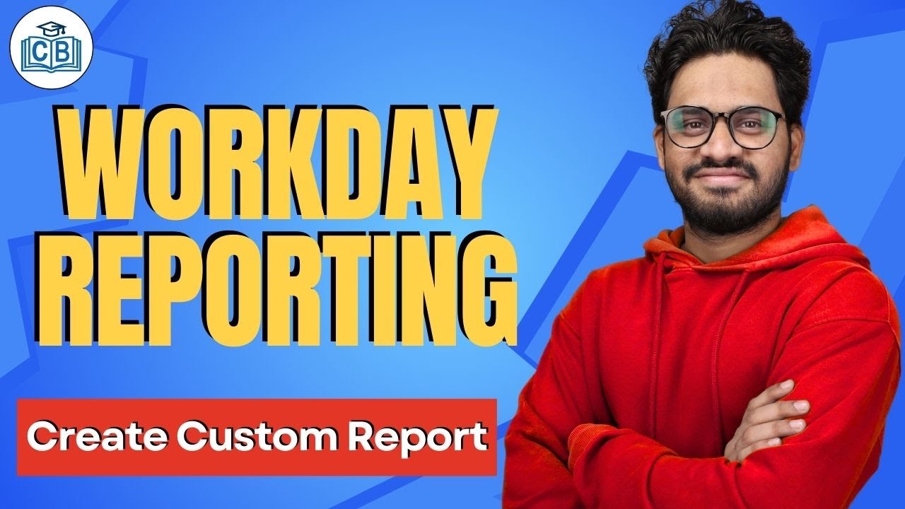 Create Custom Report in Workday Reporting | Workday Reporting Online Tutorial | CyberBrainer