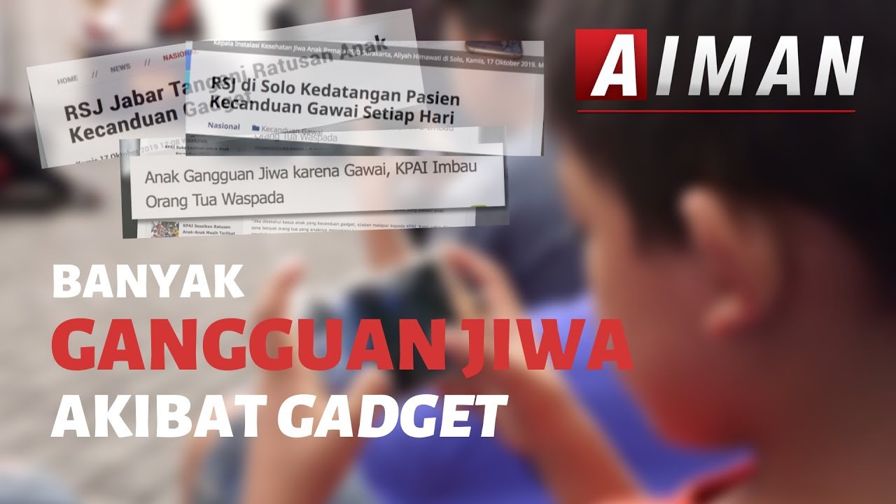 Banyak Anak Gangguan Jiwa Akibat Gadget | Tersulut Gawai, Terganggu Jiwa – AIMAN (1)