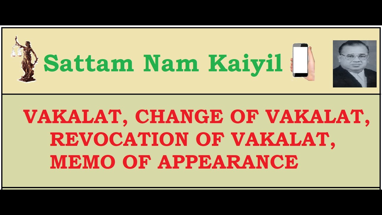 Vakalat,  Change of Vakalat, Revocation of Vakalat, Memo of Appearance Meaning  Raziaq Sattam Arivom