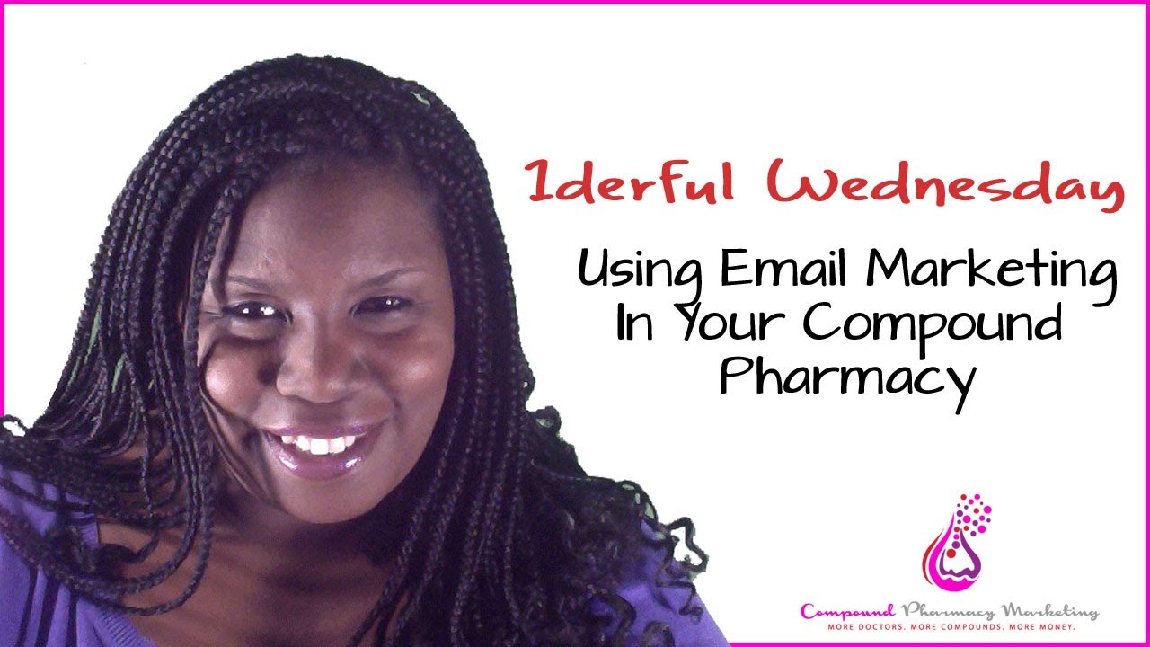 Using Email Marketing  |1derful Wednesday | Renee Yvonne | Compound Pharmacy Marketing