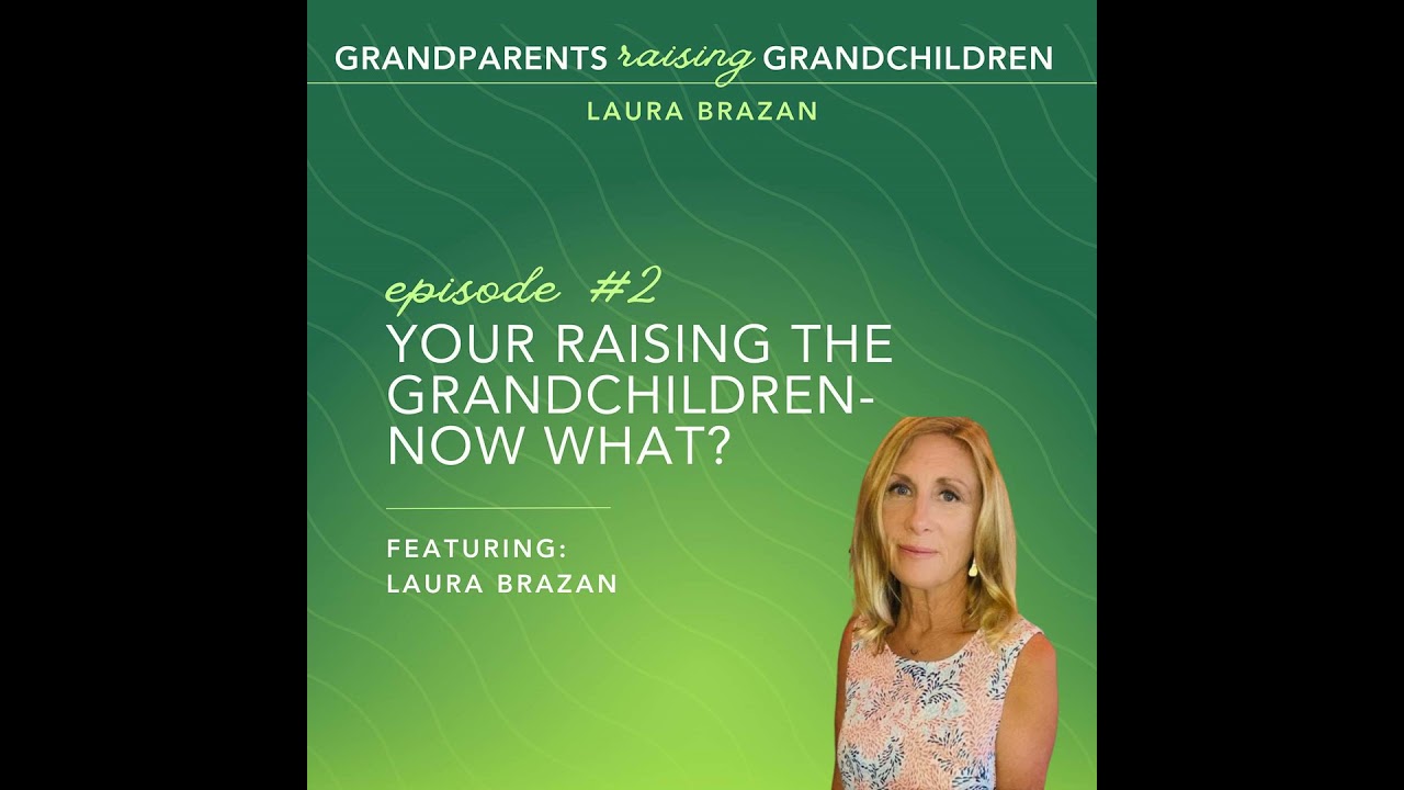 You’re Raising the Grandchildren- Now What?