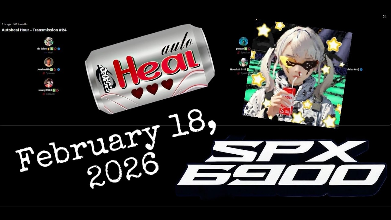 SPX6900 Autoheal Hour X Space 02/18/2026