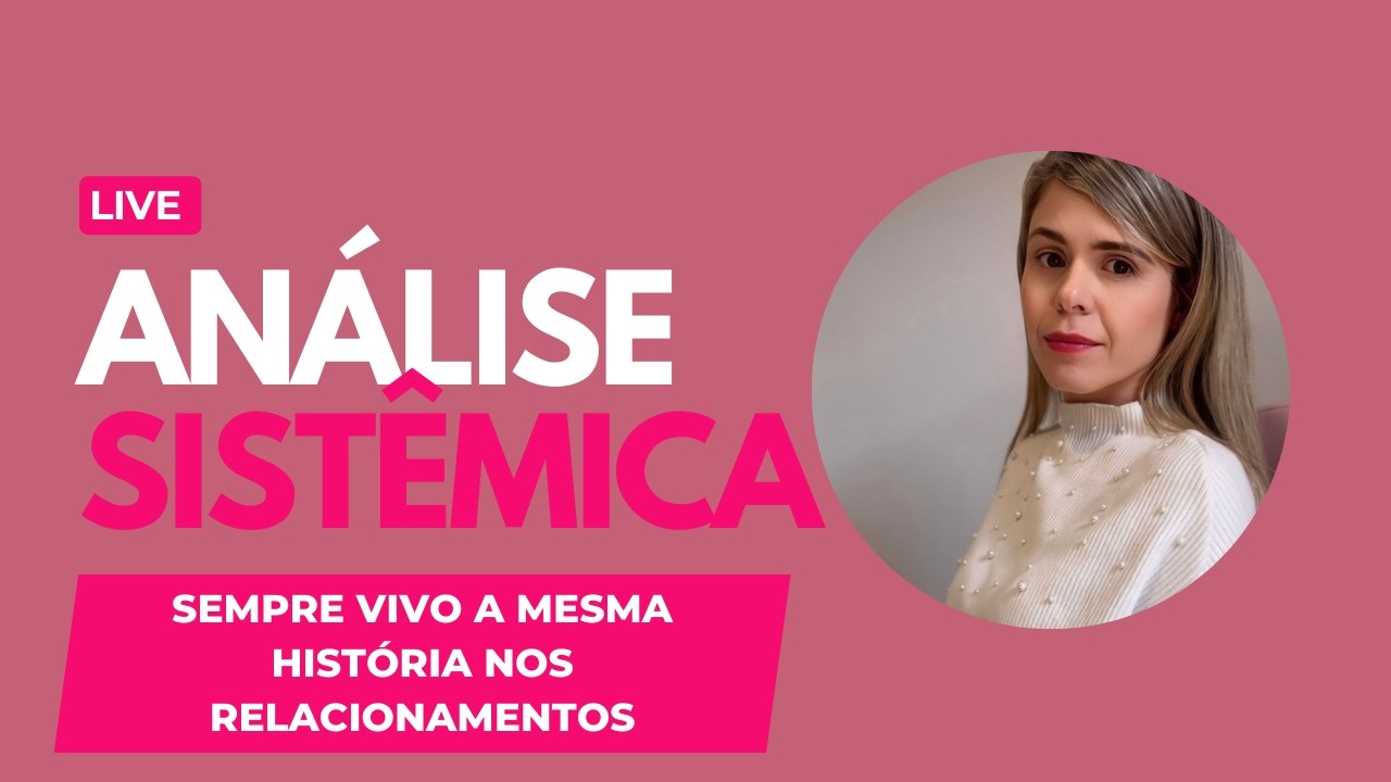 Análise Sistêmica: Sempre vivo as mesmas histórias no meu relacionamento