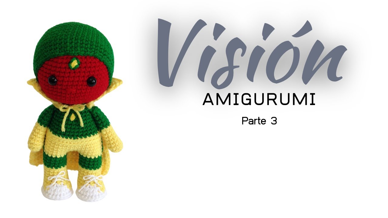 Visión Parte 3 Tutorial Amigurumi Paso a Paso