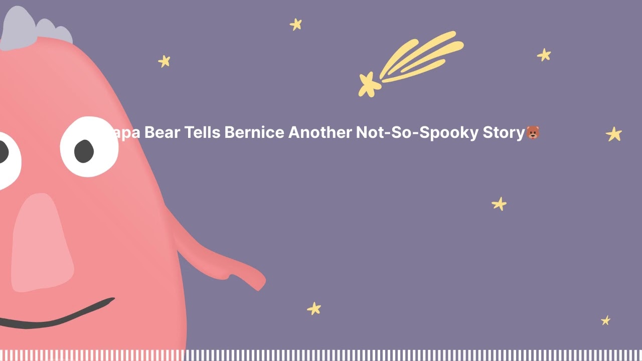 Sleep Tight Stories - Bedtime Stories for Kids - Papa Bear Tells Bernice Another Not-So-Spooky...