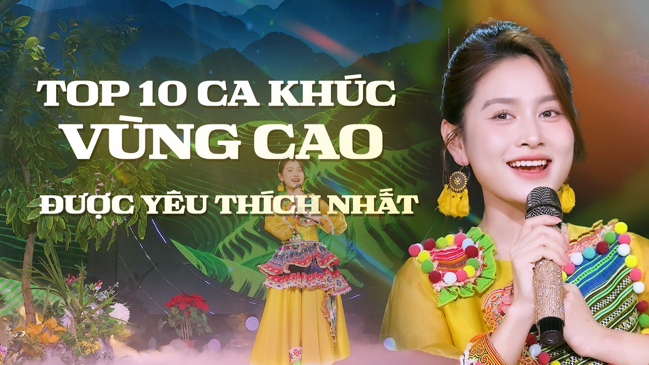 TOP 10 Ca Khúc Vùng Cao Được Yêu Thích Nhất | Hoài Phan | Tiếng Khèn Mùa Ban Nở, Hoa Của Núi