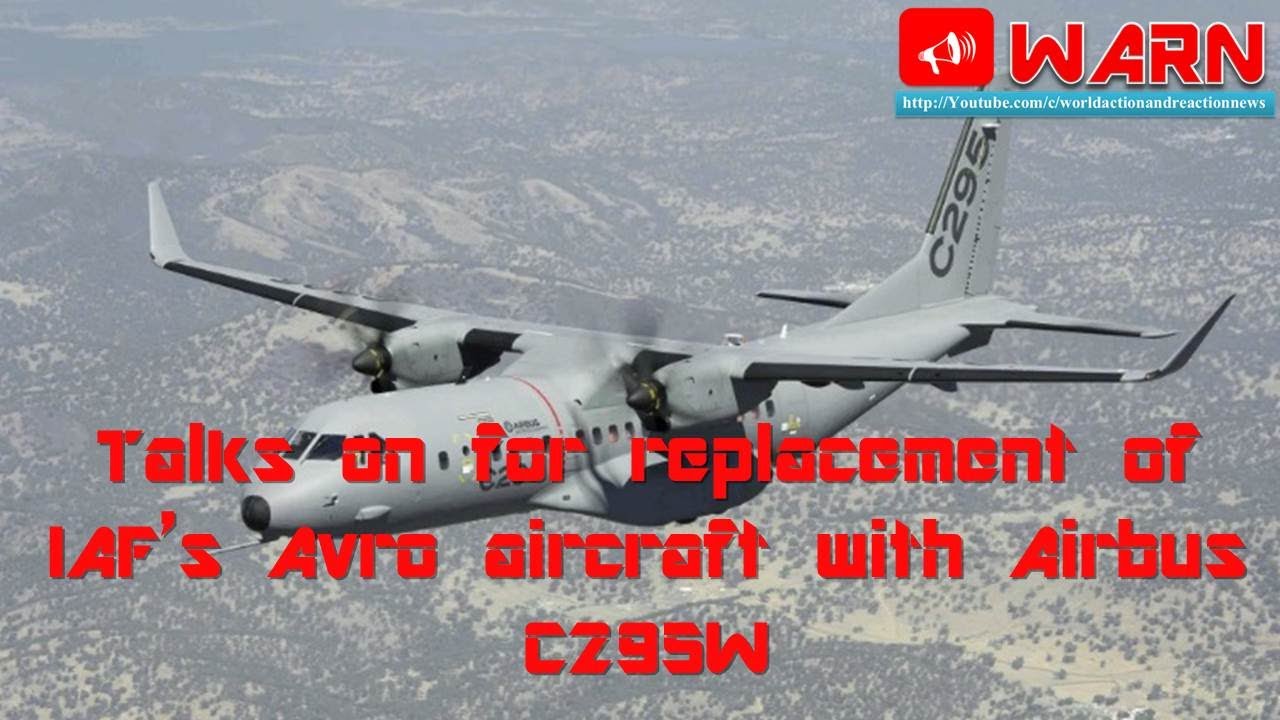 Talks on for replacement of IAF&rsquo;s Avro aircraft with Airbus C295W