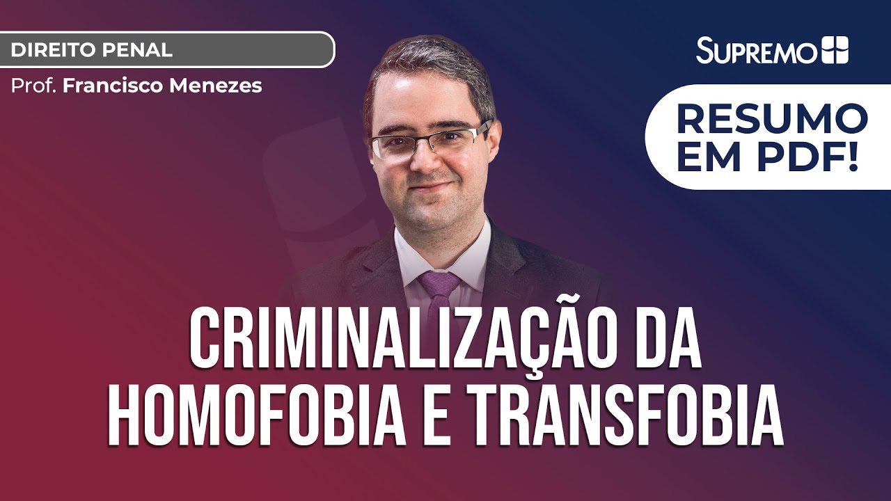 O Novo Crime de Injúria Racial: Criminalização da Homofobia e Transfobia | Prof. Francisco Menezes