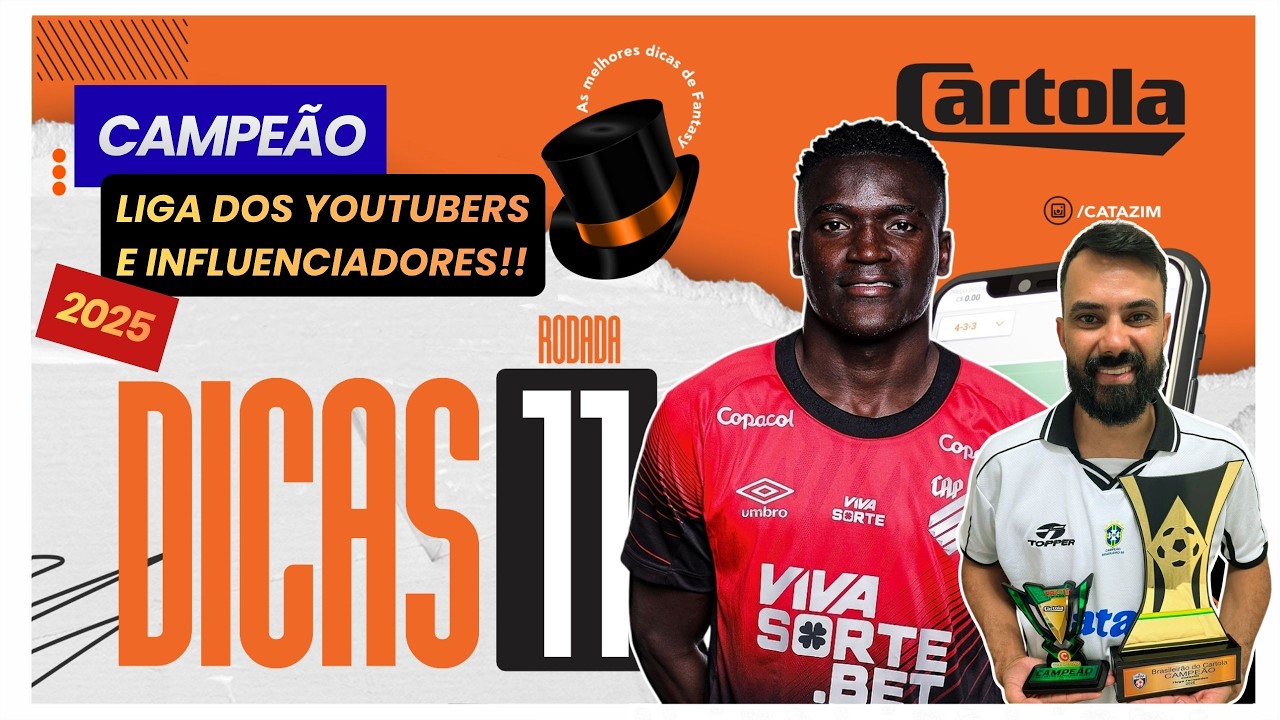 CAMPE&Atilde;O DA LIGA DOS YOUTUBERS 2025 | DICAS E AN&Aacute;LISES PARA 11&ordm; RODADA CARTOLA🎩