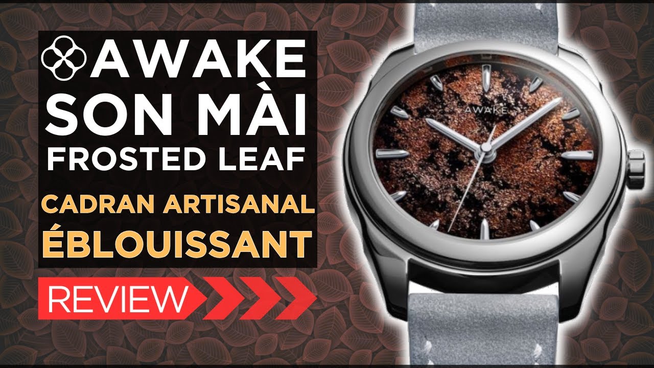 L’incroyable montre Awake Son Mai avec cadran artisanal Frosted Leaf unique !