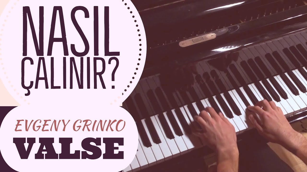 Nasıl &Ccedil;alınır: Evgeny Grinko - Valse | Kolay Piyano Dersleri