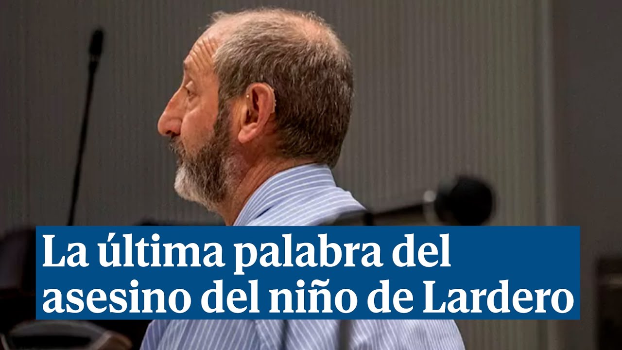 La última palabra del presunto asesino del niño de Lardero: 