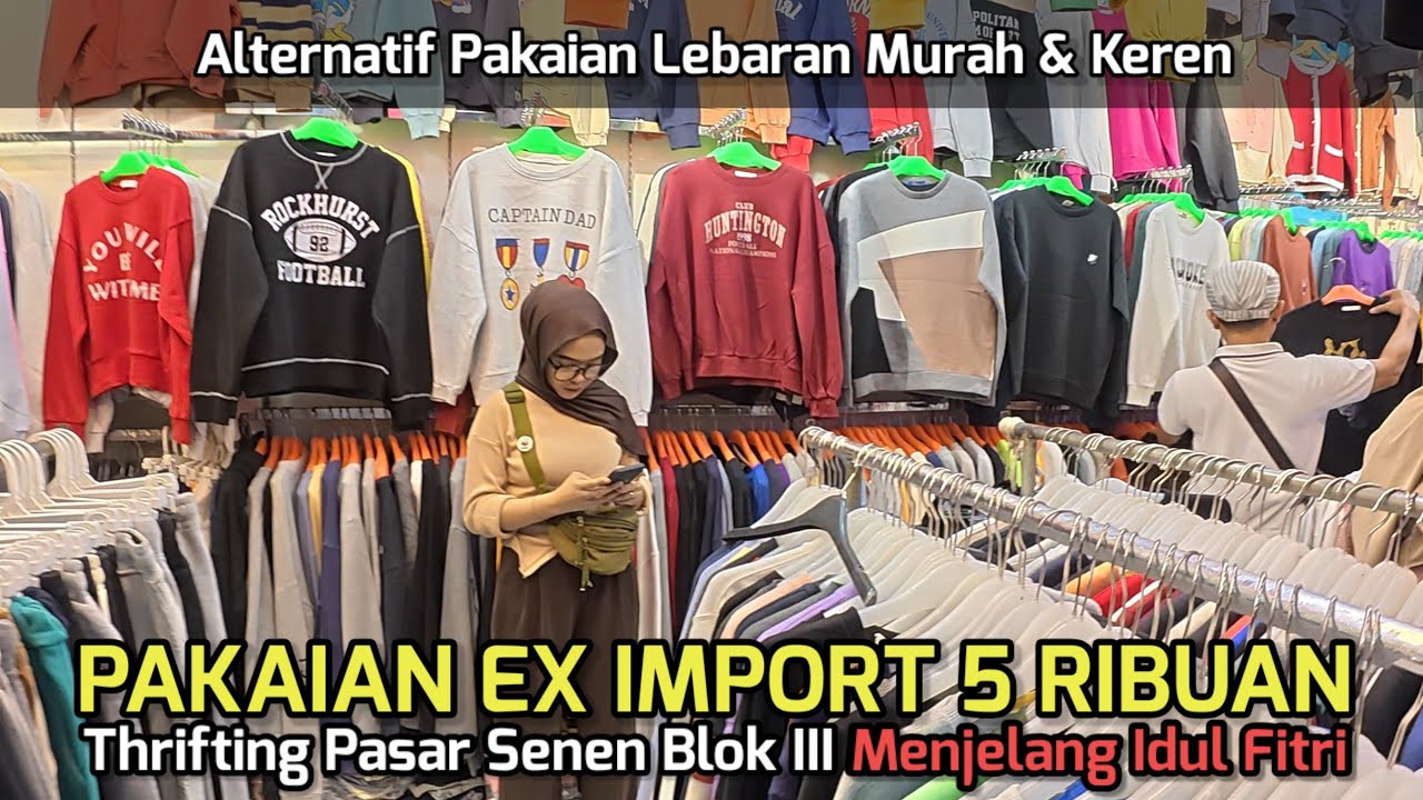 Pakaian Ex Import Mulai Dari 5 ribuan!! |Suasana Thrifting Pasar Senen Blok 3 Menjelang Idul Fitri 