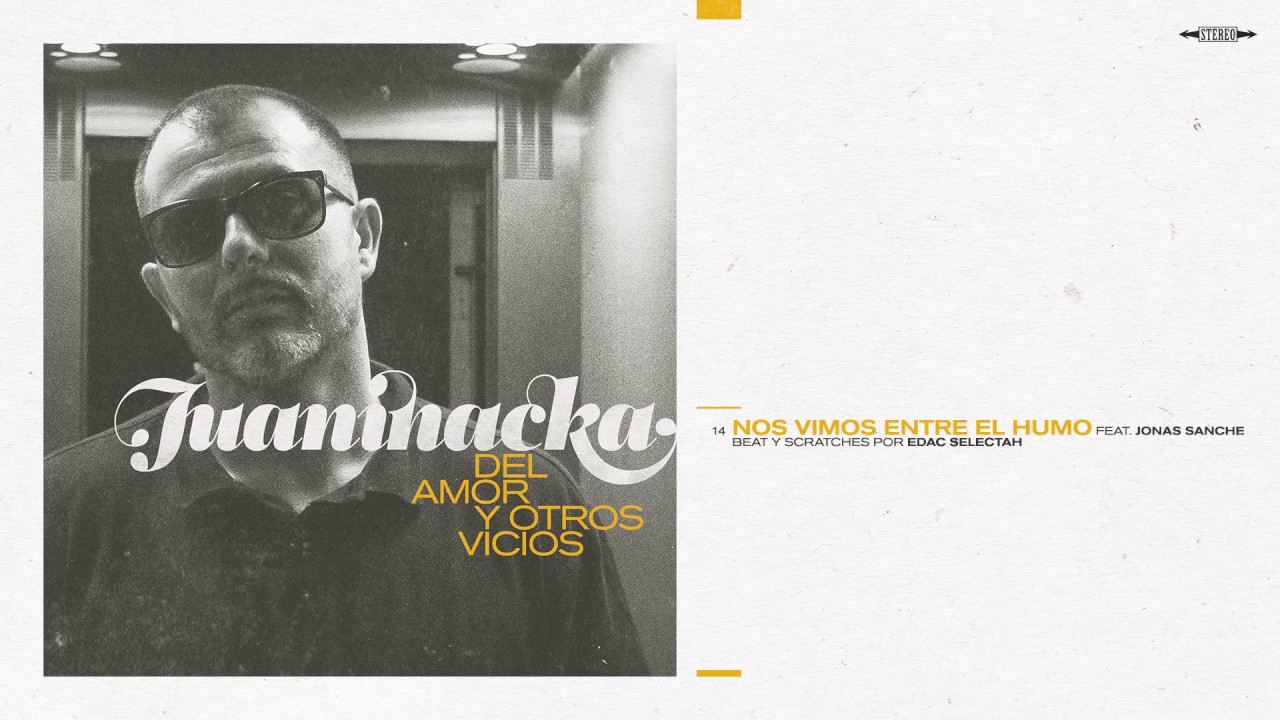 Juaninacka - 14 - NOS VIMOS ENTRE EL HUMO  feat. Jon&aacute;s Sanche - Del Amor y Otros Vicios