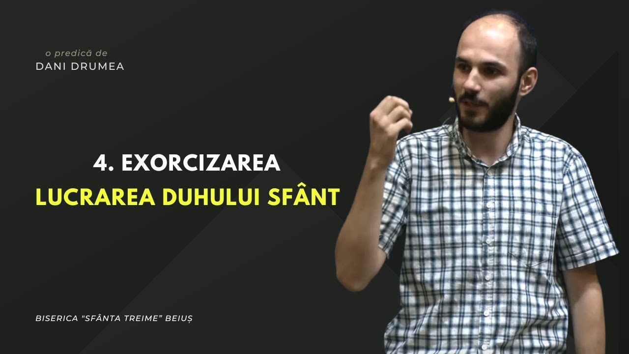Dani Drumea | Lucrarea Duhului Sfânt | 4. Exorcizarea | 23.07.2023 | CiresariiTV | BST BEIUȘ