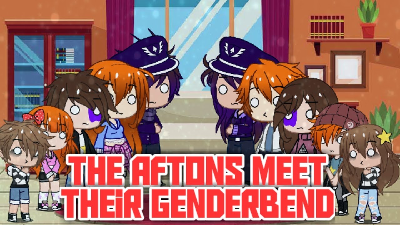 The Aftons Meet Their GenderBend (Part 1) | Gacha Club | GCMM