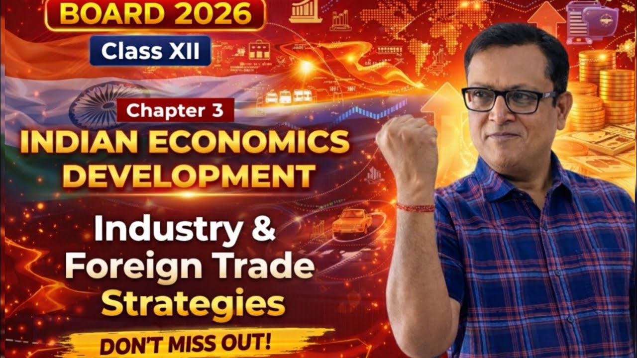 Indian Economic Development Chapter 3 | Industry & Foreign Trade Strategies | Class 12 Board 2026