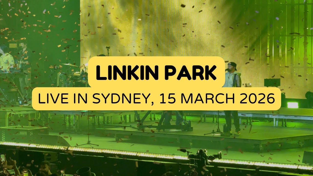Linkin Park Live in Sydney – March 15, 2026 | Heavy Is The Crown Returns + Leave Out All The Rest!