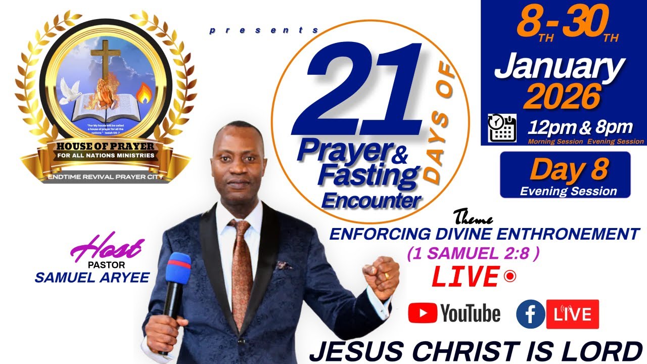 21 DAYS OF PRAYER&FASTING ENCOUNTER-DAY8 EVENING SESSION With Pastor Samuel Aryee