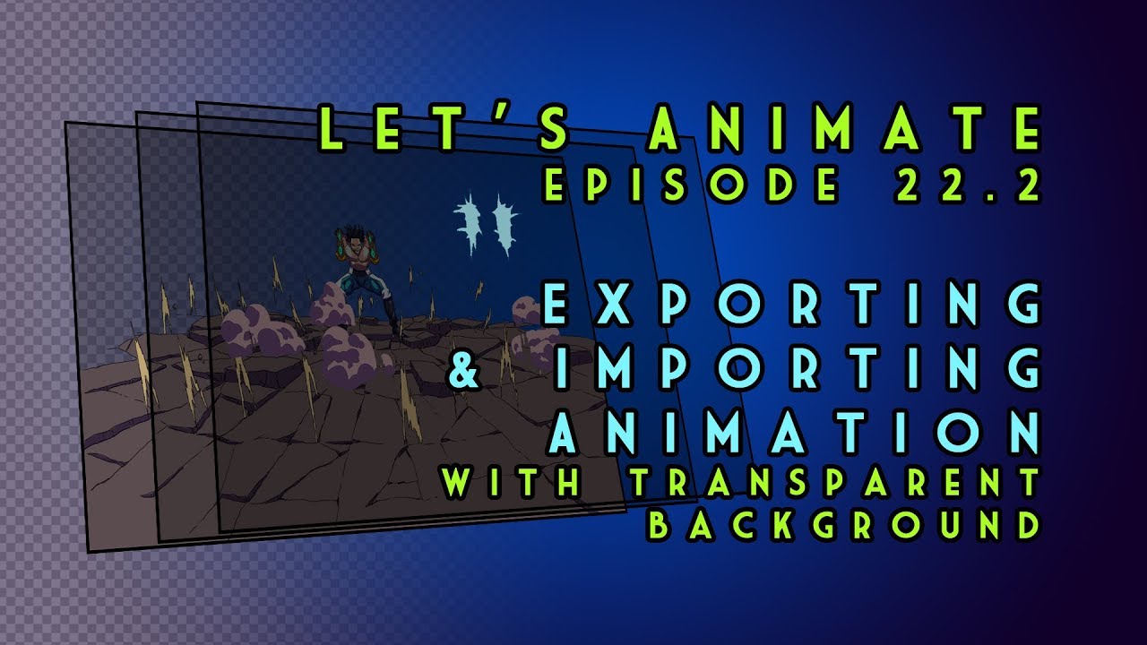Let's Animate Ep. 22.2 - Exporting & Importing Transparent Videos