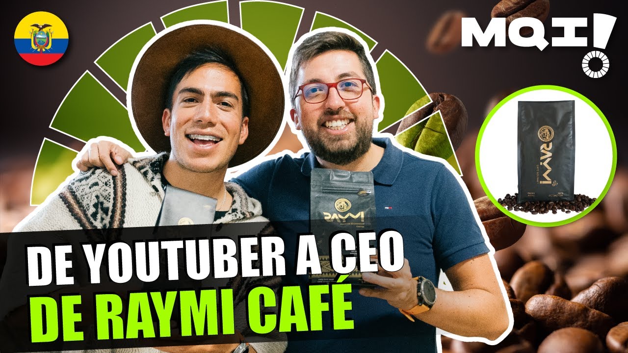 ¿Cómo pasar de ser Youtuber a vender café ecuatoriano💰 - Marcas Que Impactan: Raymi Café del Champ