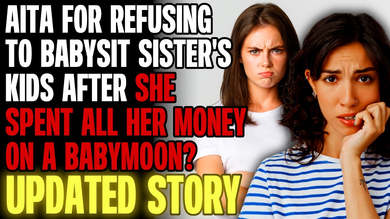 AITA For Refusing To Babysit Sister's Kids After She Spent All Her Money On Babymoon r/Relationships