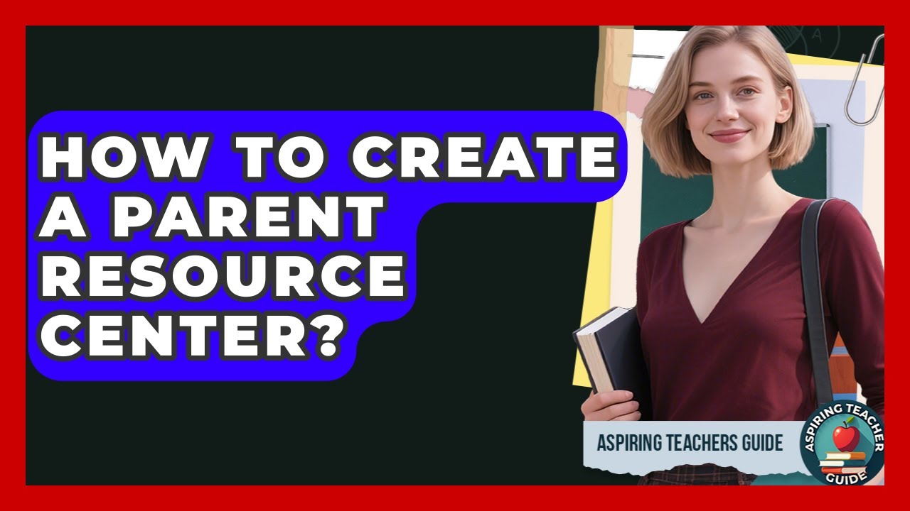 How To Create A Parent Resource Center? - Aspiring Teacher Guide