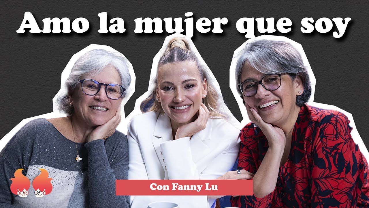 Amo la mujer que soy: con FANNY LU | Menop&aacute;usicas &iexcl;y qu&eacute;!