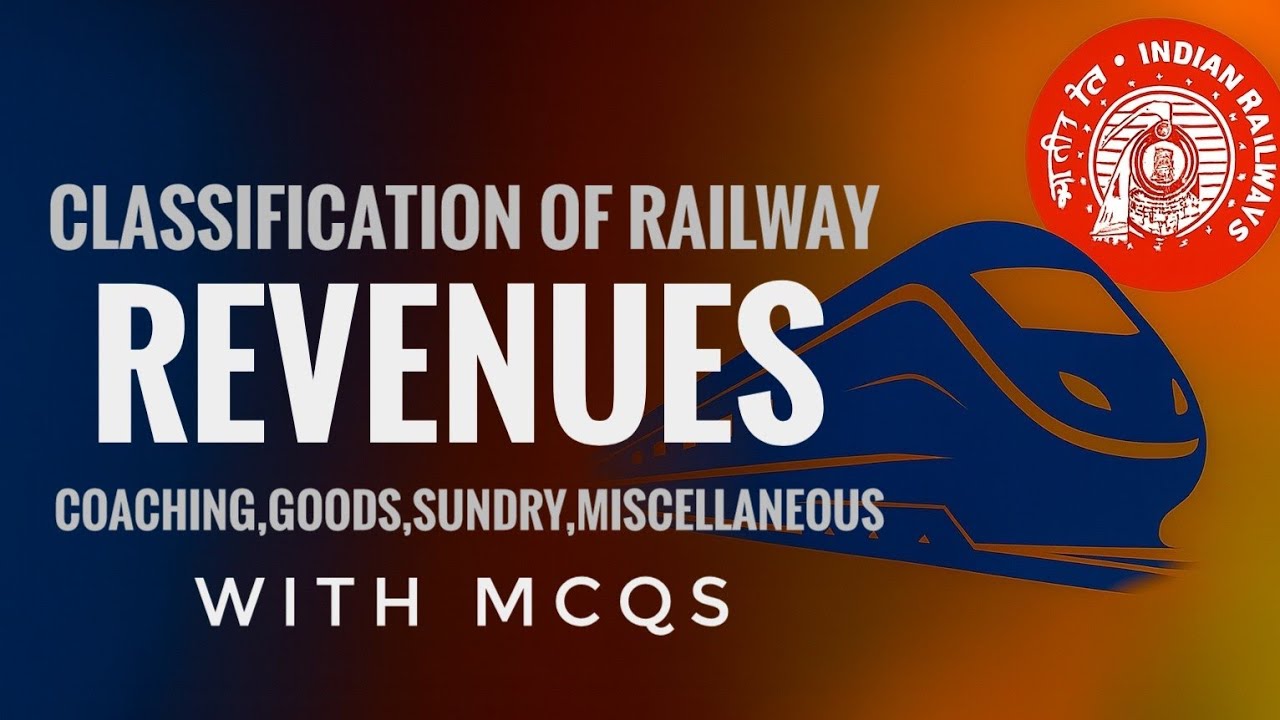Classification of Railway Earnings & Revenue Explained | Coaching, Goods, Sundry, Miscellaneous
