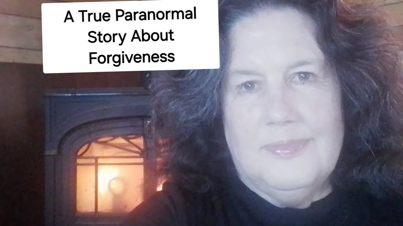 A True Paranormal Story About The Power of Forgiveness