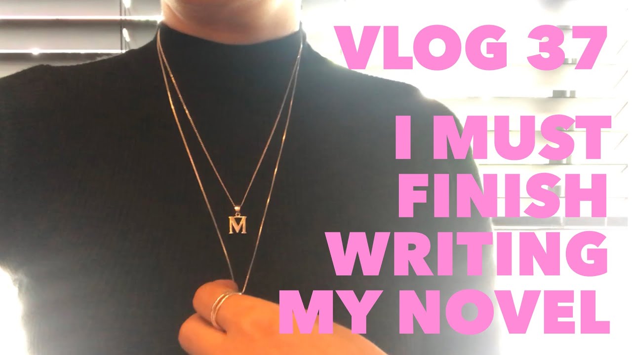 VLOG 37 - I must finish writing my novel