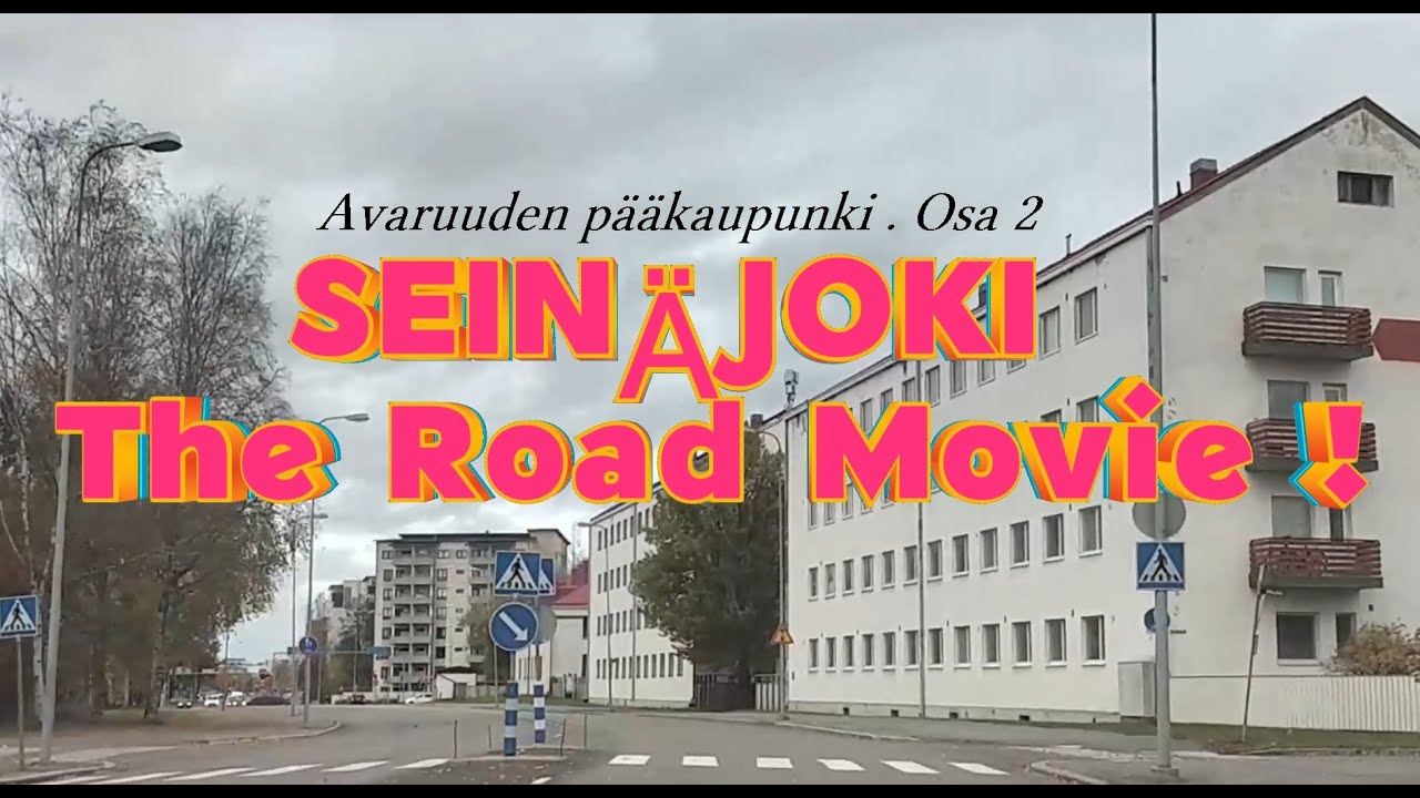 SEINÄJOKI  The Road Movie ! Avaruuden Pääkaupunki. Osa 2